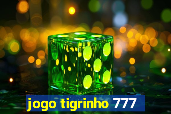 jogo tigrinho 777
